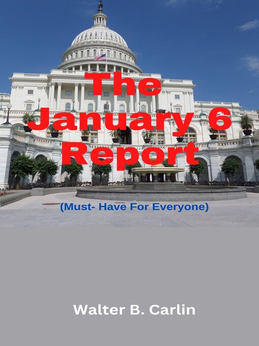Title details for The January 6 Report by Walter B. Carlin - Wait list